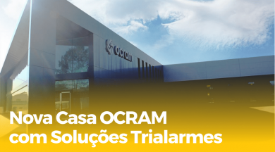 OCRAM inaugura nova casa com Soluções de Segurança Trialarmes