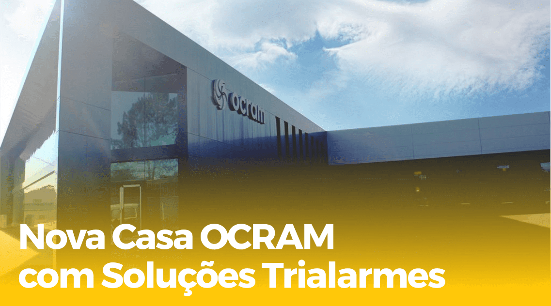 OCRAM inaugura nova casa com Soluções de Segurança Trialarmes