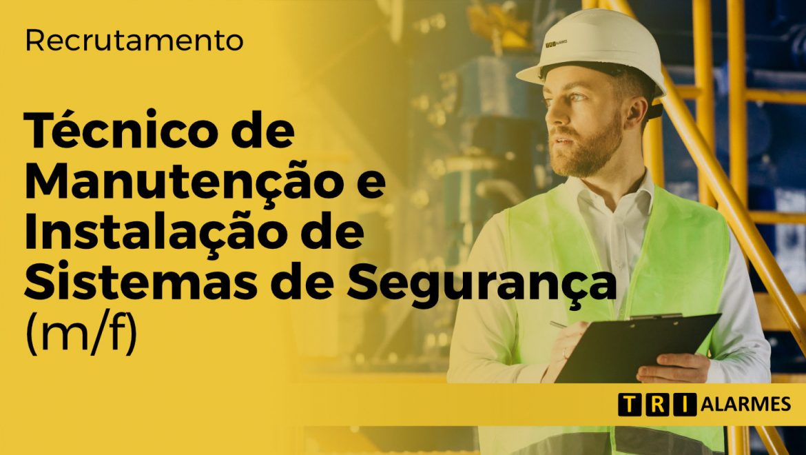 Recrutamento Técnico de Manutenção e Instalação de Sistemas de Segurança (m/f)